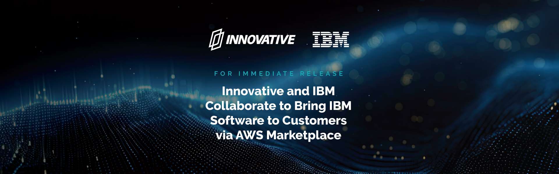 Innovative Solutions and IBM Collaborate to Bring IBM Software to Customers via AWS Marketplace
