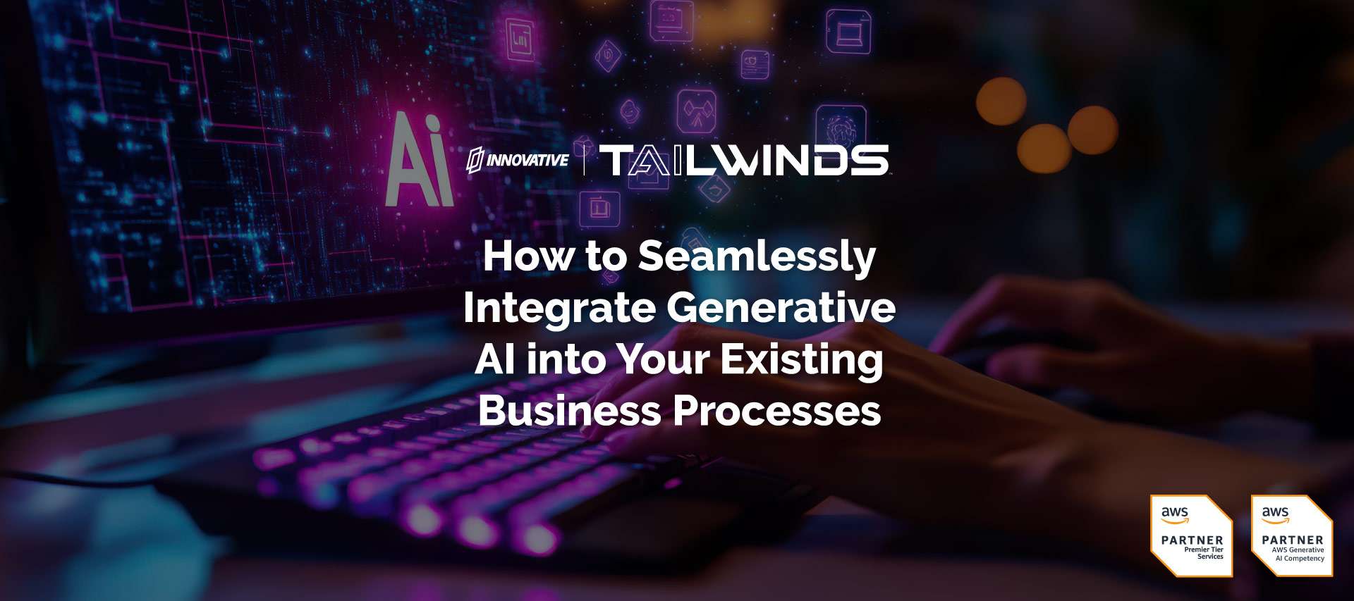 How to Seamlessly Integrate Generative AI into Your Existing Business Processes