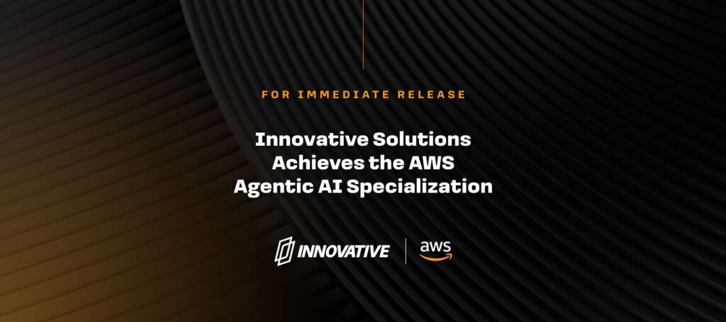 Innovative Solutions Achieves the AWS Agentic AI Specialization