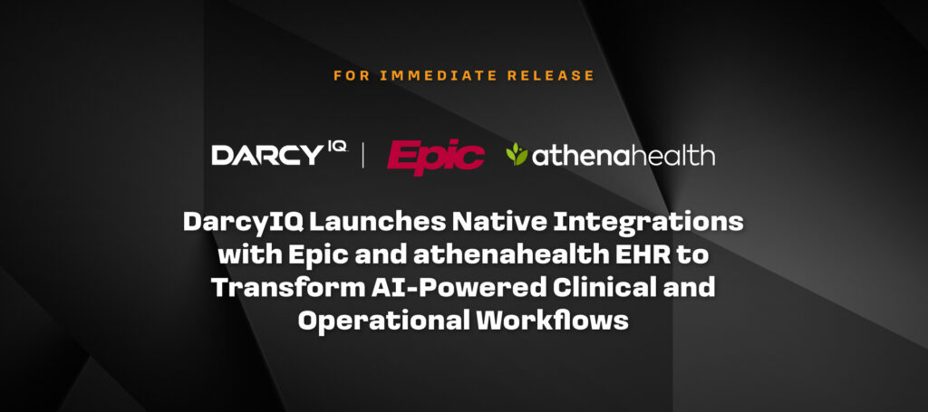 DarcyIQ Launches Native Integrations with Epic and athenahealth EHR to Transform AI-Powered Clinical and Operational Workflows