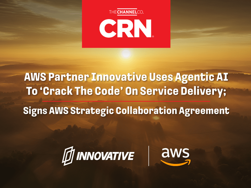 AWS Partner Innovative Uses Agentic AI To ‘Crack The Code’ On Service Delivery;