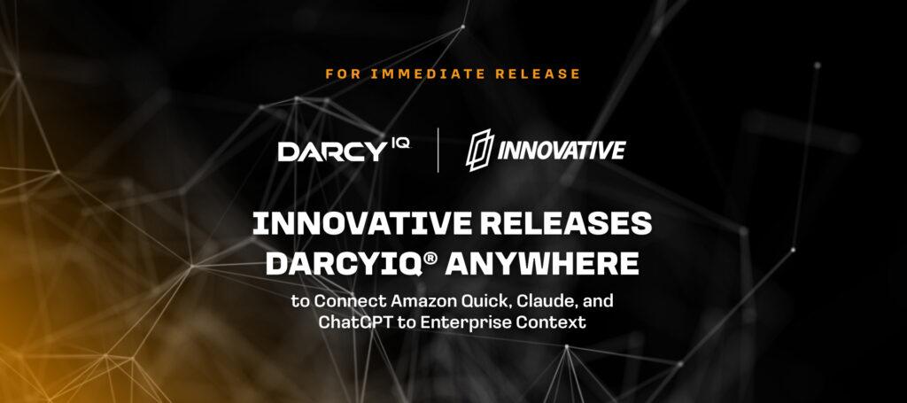 Innovative Solutions Releases DarcyIQ Anywhere to Connect Amazon Quick, Claude, and ChatGPT to Enterprise Context