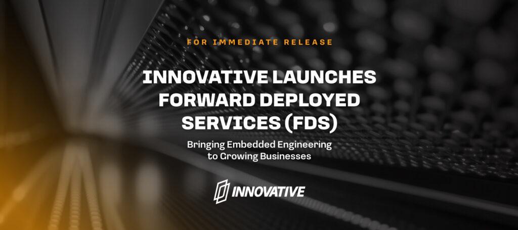 Innovative Solutions Launches Forward Deployed Services